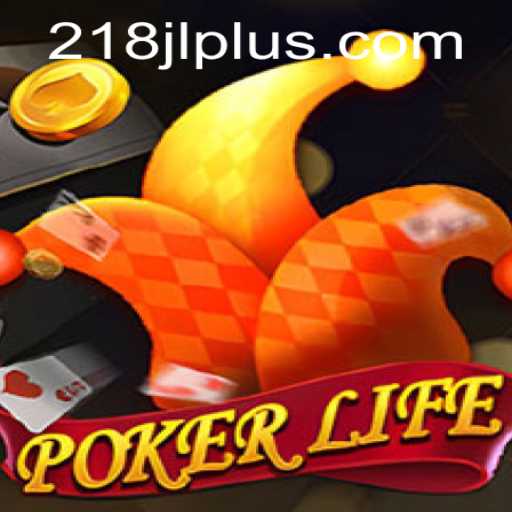 Exploring PokerLife: The Ultimate Virtual Card Game Experience with 218JL